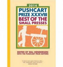 The Pushcart Prize XXXVIII Best of the Small Presses 2014 Edition