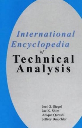 International Encyclopedia Of Technical Analysis by Joel Siegel