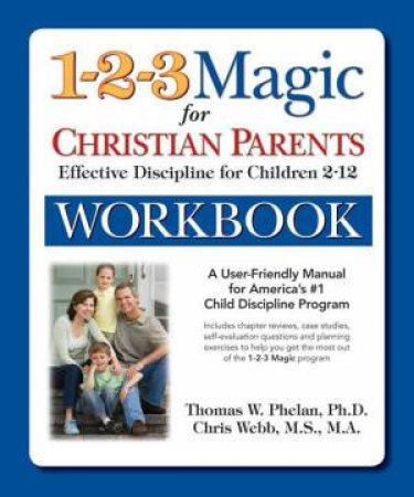 1-2-3 Magic Workbook For Christian Parents by Thomas W. Phelan & Chris Webb