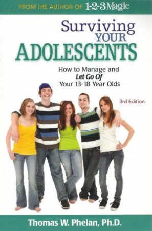 Surviving Your Adolescents by Thomas W. Phelan