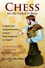 Chess for the Gifted  Busy A Short But Comprehensive Course From Beginner to Expert  Second Revised Edition