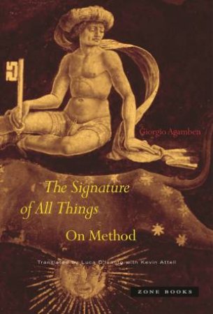 The Signature Of All Things by Giorgio Agamben & Luca D'Isanto & Kevin Attell