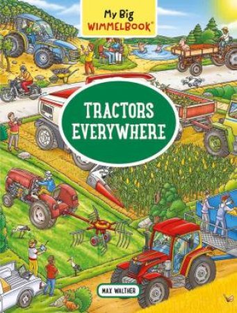 My Big Wimmelbook- Tractors Everywhere by Max Walther