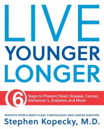 Live Younger Longer by Stephen L. Kopecky
