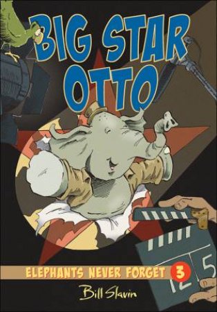 Big Star Otto: Elephants Never Forget Book 3 by SLAVIN BILL
