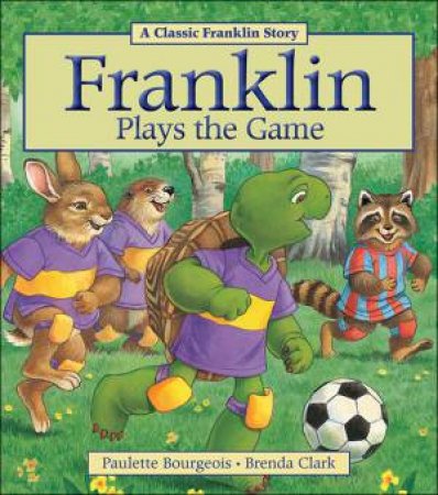 Franklin Plays the Game by PAULETTE BOURGEOIS