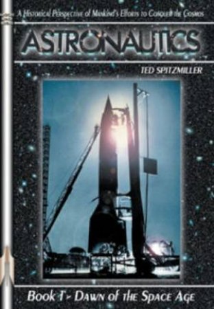 Astronautics Book 1 by Ted Spitzmiller