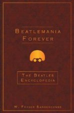 Beatlemania Forever The Beatles Encyclopedia