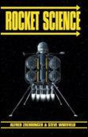 Rocket Science: Rocket Science in The Second Millenium by Alfred Zaehringer & Steve Whitfield