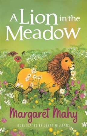 A Lion In The Meadow by Margaret Mahy