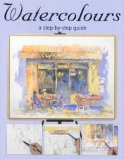 Watercolours A StepByStep Guide