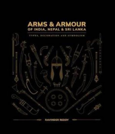 Arms And Armour Of India, Nepal & Sri Lanka by Ravinder Reddy