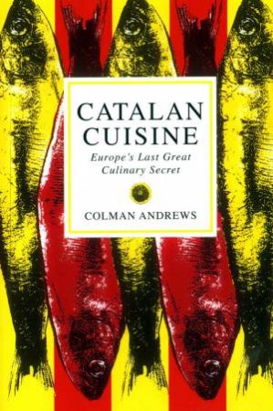 Catalan Cuisine by ANDREWS COLMAN