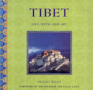 Tibet: Life, Myth And Art by Michael Willis