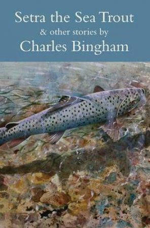 Setra the Sea Trout and Other Stories by BINGHAM CHARLES