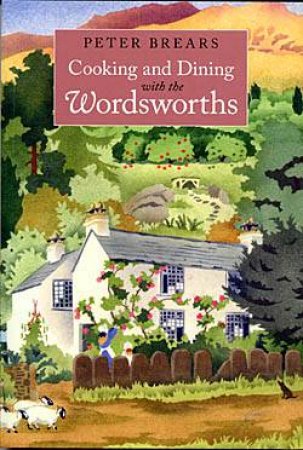 Cooking and Dining with the Wordsworths by BREARS PETER