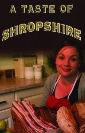 Taste of Shropshire by CANNING HELEN AND SARGOOD CORINNA