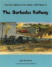 From the Caribbean to the Atlantic A Brief History of the Barbados Railway