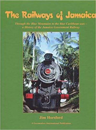 Railways of Jamaica by JAMES HORSFORD