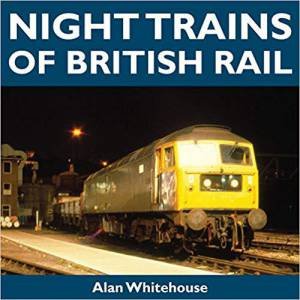 Night Trains of British Rail by ALAN WHITEHOUSE