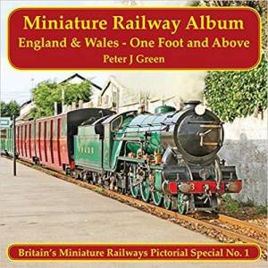 Miniature Railway Album England and Wales: One Foot and Above by PETER J. GREEN
