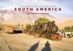Railways Of Yesteryear South America