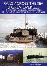 Rails Across The Sea The Harwich  Zeebrugge Train Ferry Story