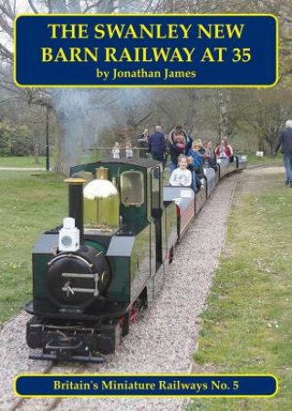 The Swanley New Barn Railway At 35 by Jonathan James