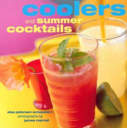 Coolers And Summer Cocktails by Elsa Petersen-Schepelern