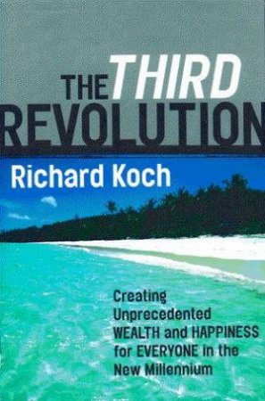 The Third Revoluton: A Capitalist Manifesto by Richard Koch