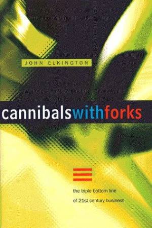 Cannibals With Forks by John Elkington