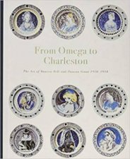 From Omega to Charleston The Art of Vanessa Bell and Duncan Grant 19101934