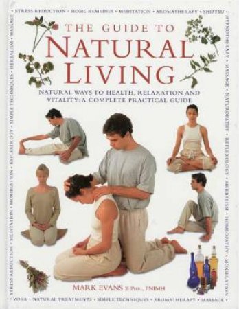 The Guide To Natural Living by Mark Evans