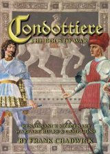 Condottiere the Dogs of War Renaissance Mercenary Warfare Rules  Campaigns
