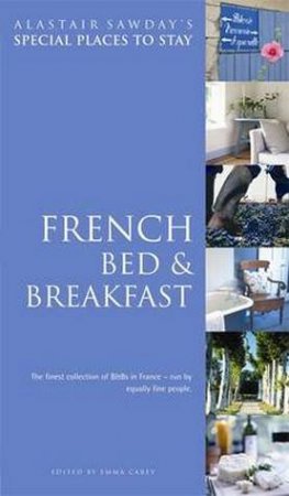 French Bed & Breakfast by Alastair Sawday & Emma Carey