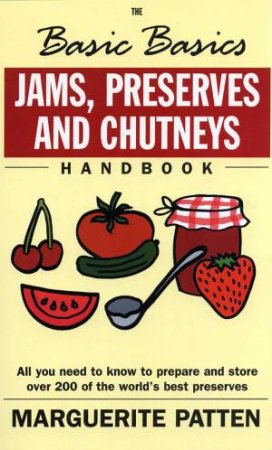 Basics Basics Jams, Preserves and Chutneys Handbook by MARGUERITE PATTEN