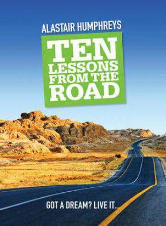 Ten Lessons from the Road by Alastair Humphreys
