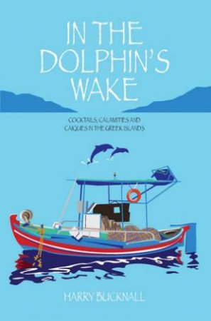 In the Dolphin's Wake by Harry Bucknall