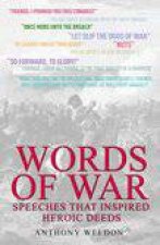 Words of War Speeches That Inspired Heroic Deeds