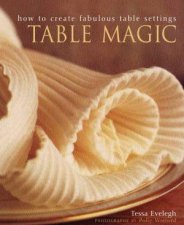 Table Magic How To Create Fabulous Table Settings