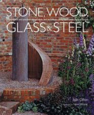 Stone Wood Glass  Steel Design Ideas  Techniques For HardLandscaping