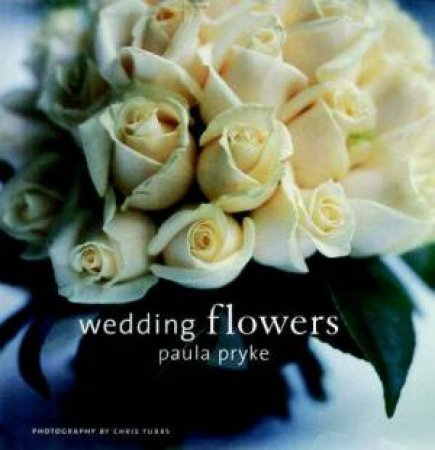 Wedding Flowers by Paula Pryke