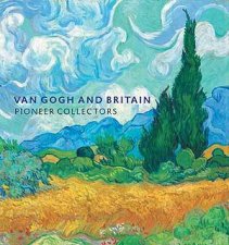 Van Gogh and Britain Pioneer Collectors