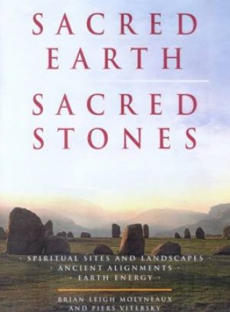 Sacred Earth Sacred Stones by Brian Leigh Molyneaux & Piers Vitebsky