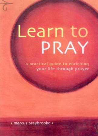 Learn To Pray by Marcus Braybrooke