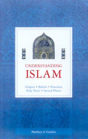 Understanding Islam by Matthew S Gordon