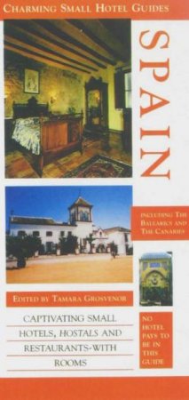 Charming Small Hotel Guides: Spain 11th Ed by Tamara Grosvenor
