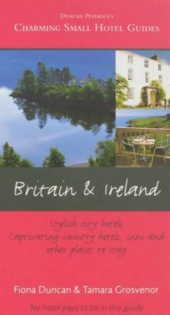 Charming Small Hotel Guides: Britain & Ireland 16th Ed by Fiona Duncan & Tamara Grosvenor