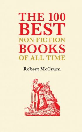100 Best Nonfiction Books Of All Time by Robert McCrum