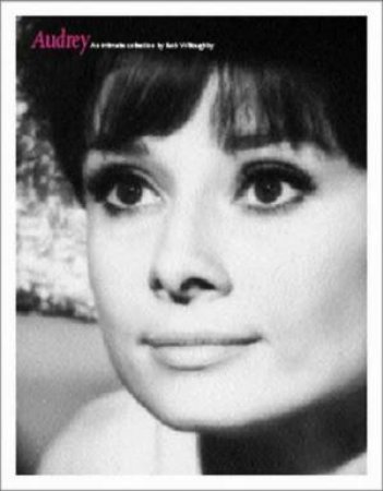 Audrey: An Intimate Collection by Bob Willoughby